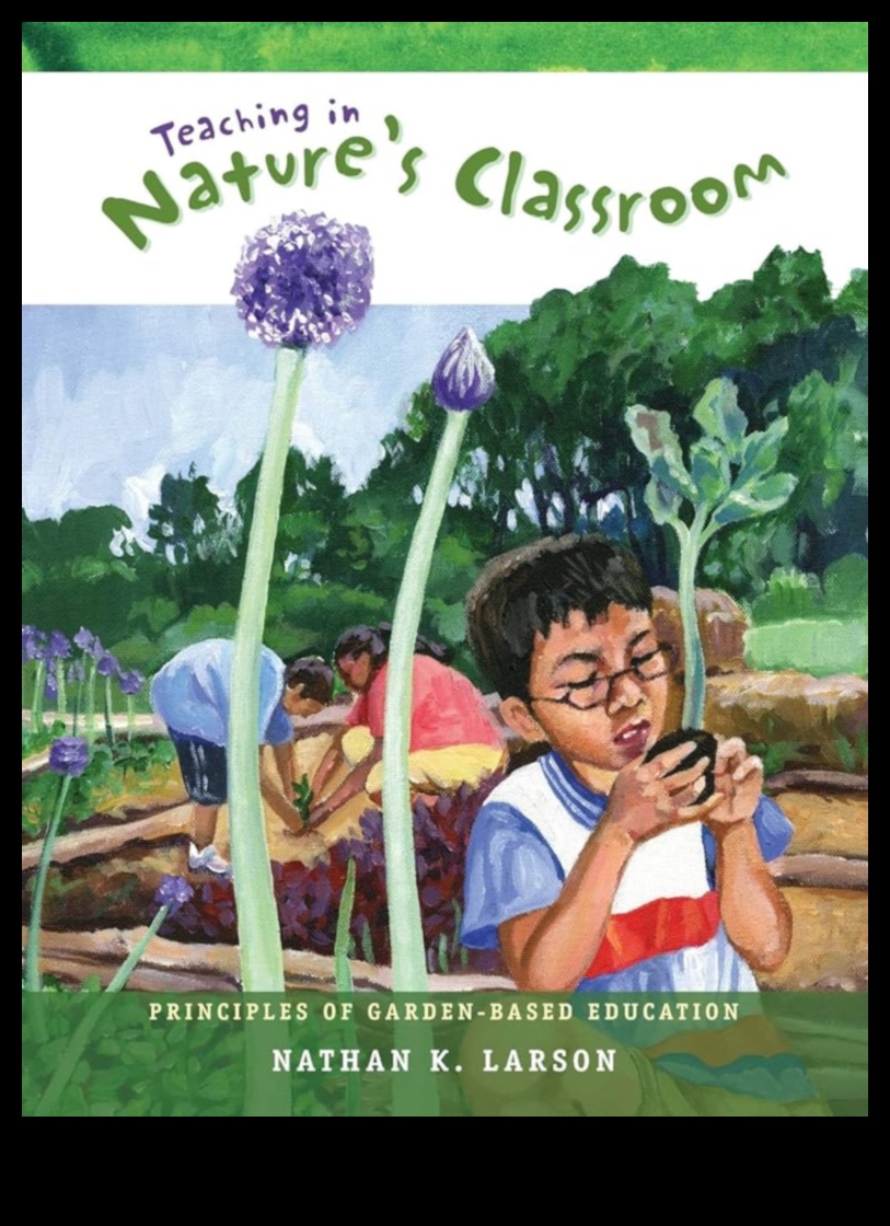Garden Class Wisdom Lessons from the Natural World for Better Education 1 Garden Class Wisdom: Unlocking the Secrets of Education
